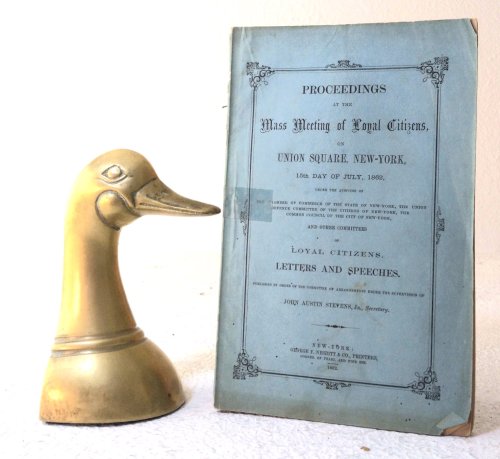 Proceedings of the Mass Meeting of Loyal Citizens, on Union Square, New-York, 15th day of July, 1862, under the auspices of the Chamber of Commerce of the State of New-York, and Other Committees of Loyal Citizens: letters and speeches