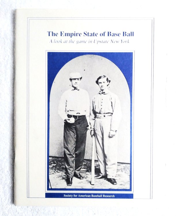 Image for The Empire State of Base Ball: A Look at the Game in Upstate New York The Empire State of Base Ball: A Look at the Game in Upstate New York