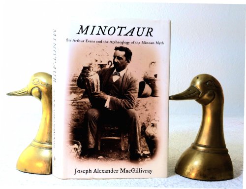 Minotaur: Sir Arthur Evans and the Archaeology of the Minoan Myth