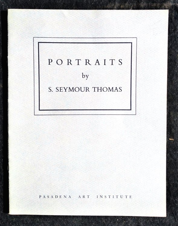 Portraits by S. Seymour Thomas: an exhibition at the Pasadena Art Institute