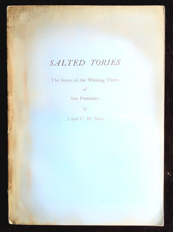 Salted Tories: the story of the whaling fleets of San Francisco
