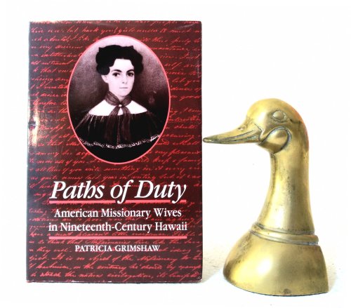 Paths of Duty: American missionary wives in Nineteenth-Century Hawaii
