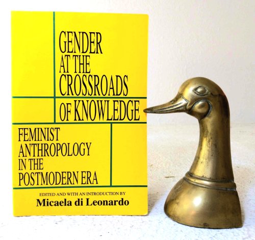 Gender at the Crossroads of Knowledge: Feminist Anthropology in the Postmodern Era