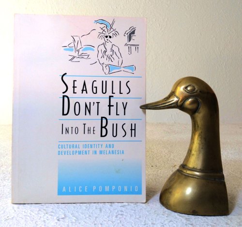 Seagulls Don't Fly into the Bush: cultural identity and development in Melanesia