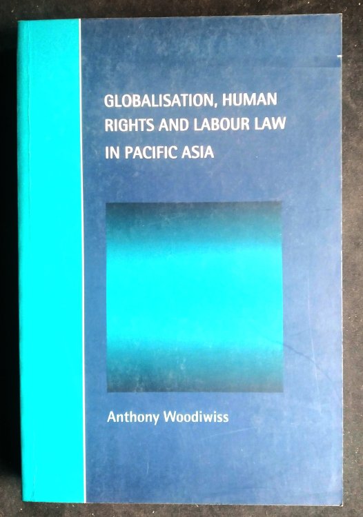 Globalisation, Human Rights and Labour Law in Pacific Asia