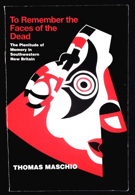 To Remember the Faces of the Dead: The Plenitude of memory in Southwestern New Britain