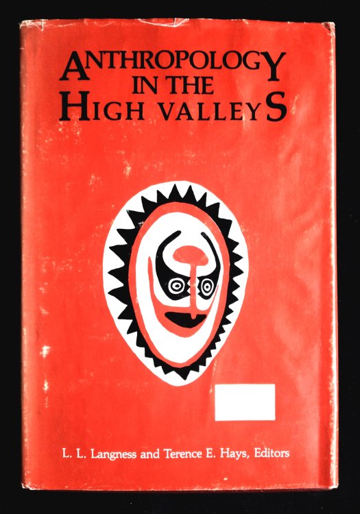 Anthropology in the High Valleys: Essays on the New Guinea Highlands in Honor of Kenneth E. Read