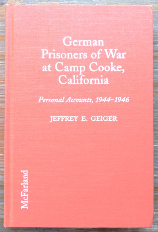 German Prisoners of War at Camp Cooke, California: Personal Accounts of 14 Soldiers, 1944-1946
