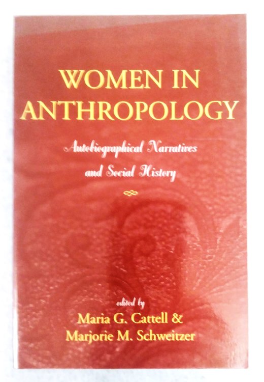 Women in Anthropology: Autobiographical Narratives and Social History
