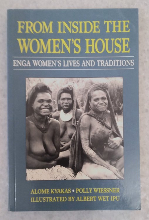 From Inside the Women's House: Enga Women's Lives and Traditions