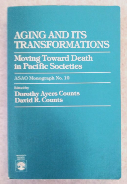 Aging and its Transformations: Moving Toward Death in Pacific Societies