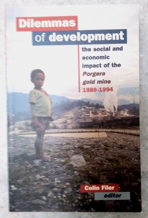 Dilemmas of Development: The Social and Economic Impact of the Porgera Gold Mine 1989-1994