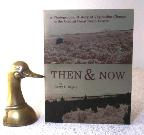 Then and Now: A Photographic History of Vegetation Change in the Central Great Basin Desert