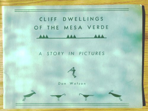 Cliff Dwellings of the Mesa Verde: a story in pictures