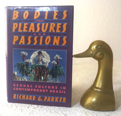 Bodies, Pleasures, and Passions: sexual culture in contemporary Brazil