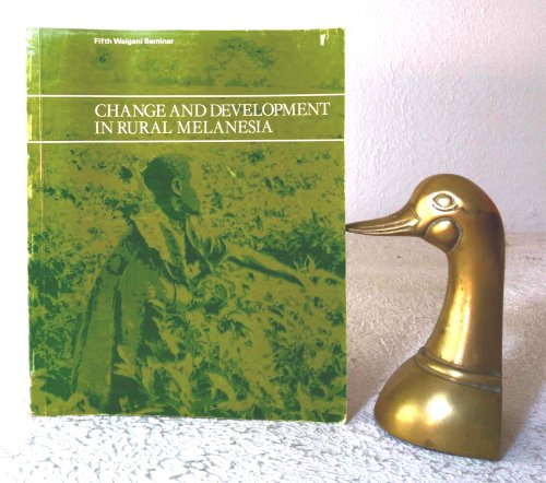 Change and Development in Rural Melanesia: papers from the Fifth Waigani Seminar