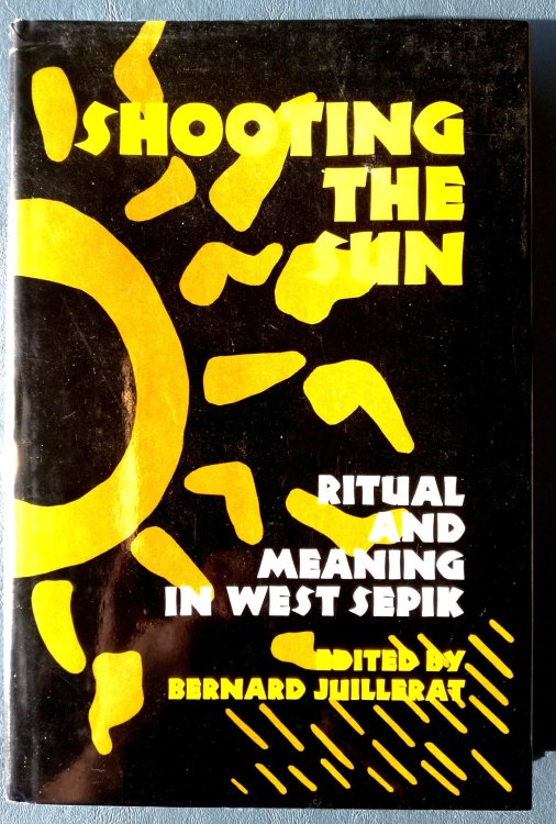 Shooting the Sun: ritual and Meaning in West Sepik
