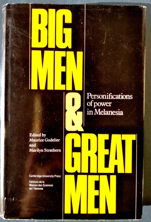 Big Men & Great Men: personifications of power in Melanesia