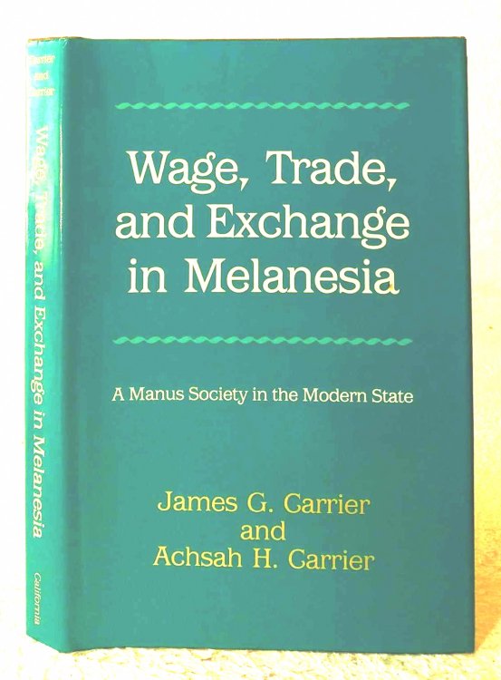 Wage, Trade, and Exchange in Melanesia: a Manus society in the Modern State