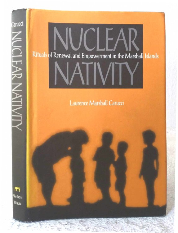 Nuclear Nativity: rituals of renewal and Empowerment in the Marshall Islands