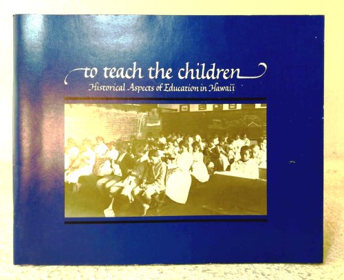 To Teach the Children: historical aspects of education in Hawai'i