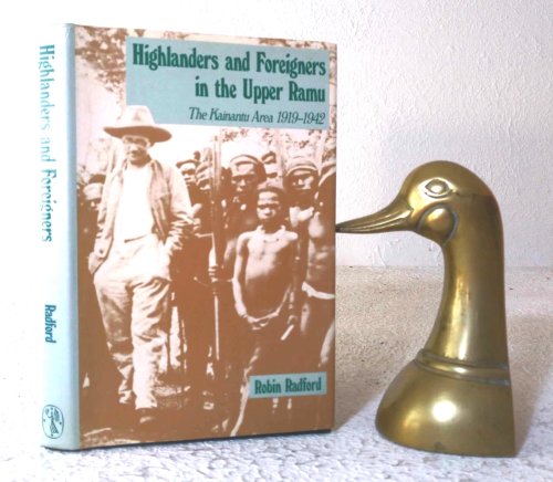 Highlanders and Foreigners in the Upper Ramu The Kainantu Area 1919-1942