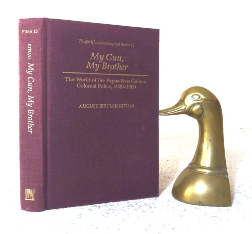 Image for My Gun, My Brother: The World of the Papua New Guinea Colonial Police, 1920-1960 My Gun, My Brother: The World of the Papua New Guinea Colonial Police, 1920-1960