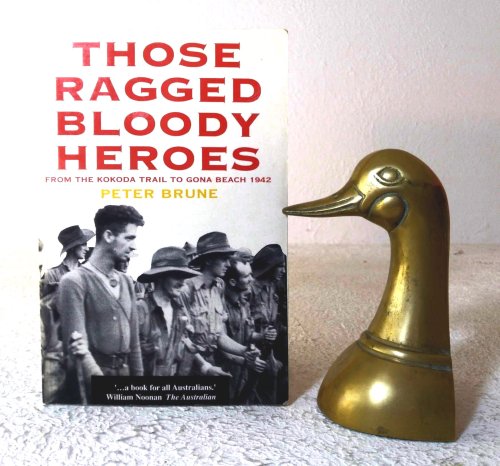 Those Ragged Bloody Heroes: from the Kokoda Trail to Gona Beach 1942