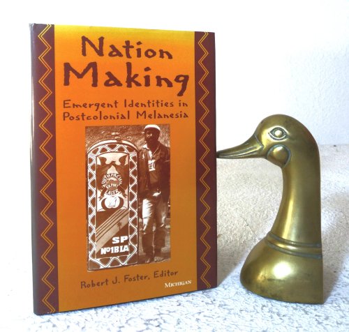 Nation Making: emergent identities in postcolonial Melanesia