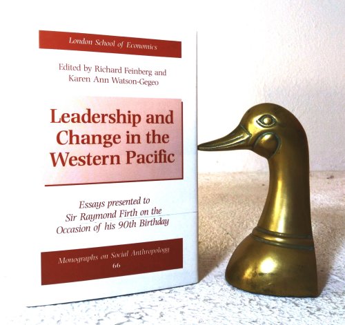 Leadership and Change in the Western Pacific: essays presented to Sir Raymond Firth on the Occasion of his 90th birthday