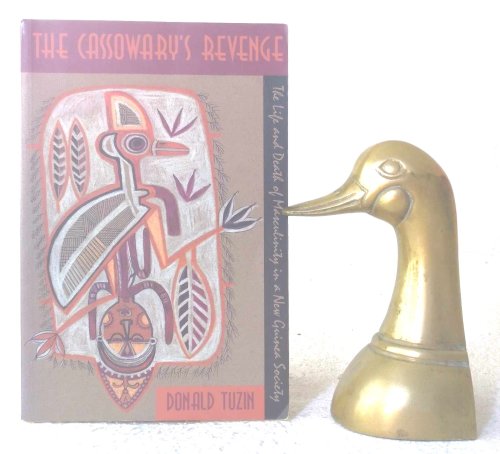 The Cassowary's Revenge: the life and death of masculinity in a New Guinea society
