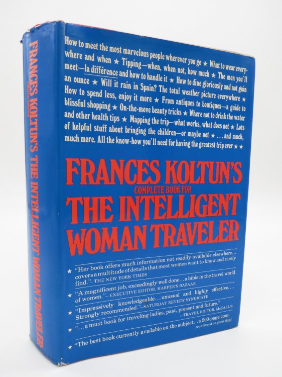 FRANCES KOLTUN'S COMPLETE BOOK FOR THE INTELLIGENT WOMAN TRAVELER (DJ Protected by a Brand New, Clear, Acid-Free Mylar Cover)