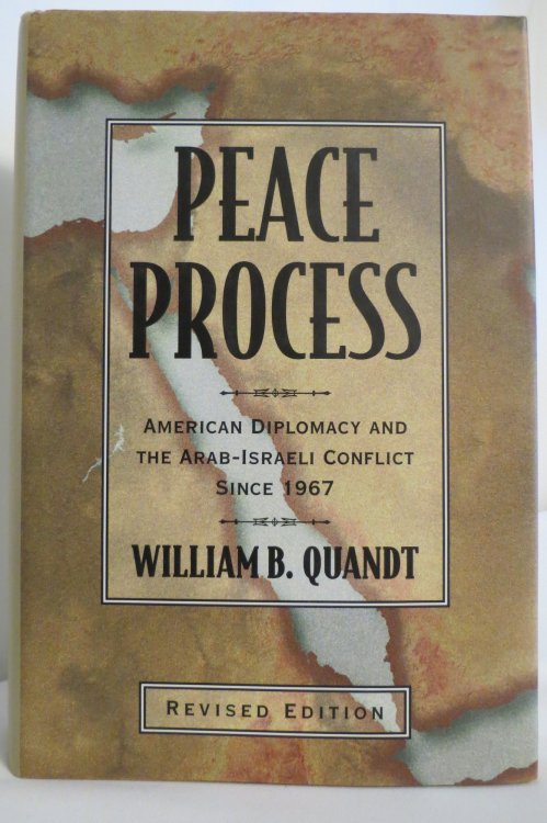 PEACE PROCESS American Diplomacy and the Arab-Israeli Conflict Since 1967 (DJ protected by clear, acid-free mylar cover)