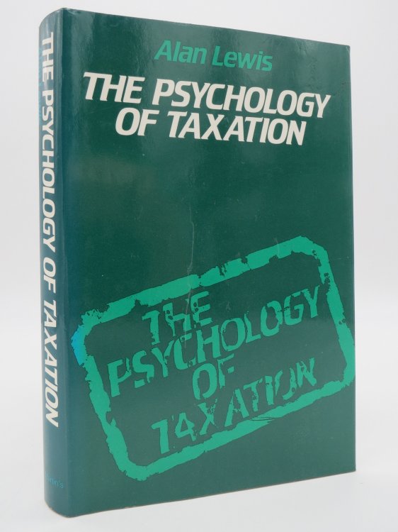 THE PSYCHOLOGY OF TAXATION (DJ Protected by a Brand New, Clear, Acid-Free Mylar Cover)