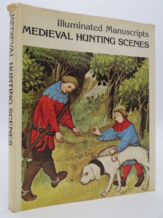 MEDIEVAL HUNTING SCENES [Illuminated Manuscripts] (DJ Protected by a Brand New, Clear, Acid-Free Mylar Cover)