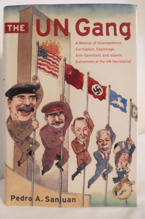 THE UN GANG A Memoir of Incompetence, Corruption, Espionage, Anti-Semitism and Islamic Extremism At the UN Secretariat (DJ protected by clear, acid-free mylar cover)