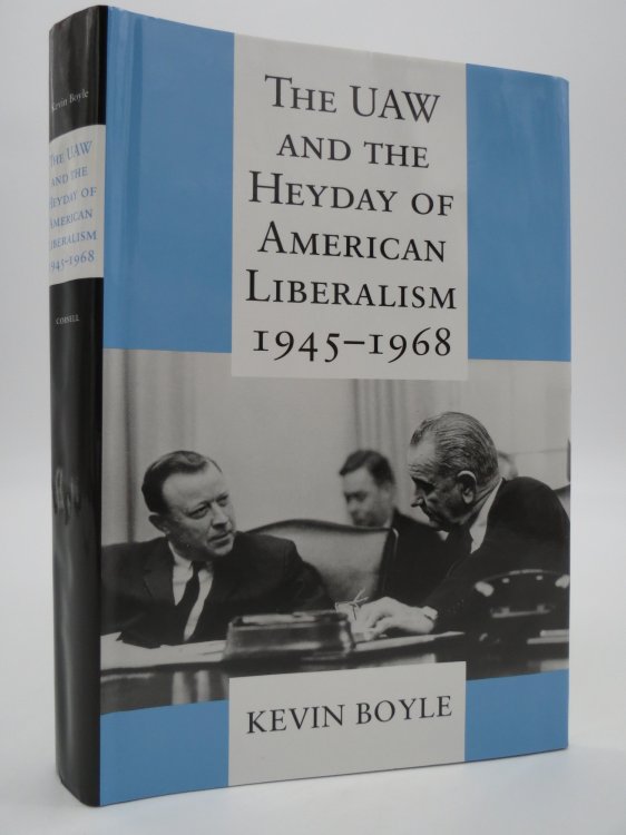 THE UAW AND THE HEYDAY OF AMERICAN LIBERALISM, 19451968 (DJ Protected by a Brand New, Clear, Acid-Free Mylar Cover)