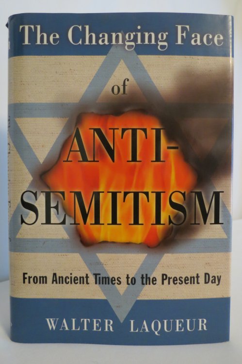 THE CHANGING FACE OF ANTI-SEMITISM From Ancient Times to the Present Day (DJ protected by clear, acid-free mylar cover)