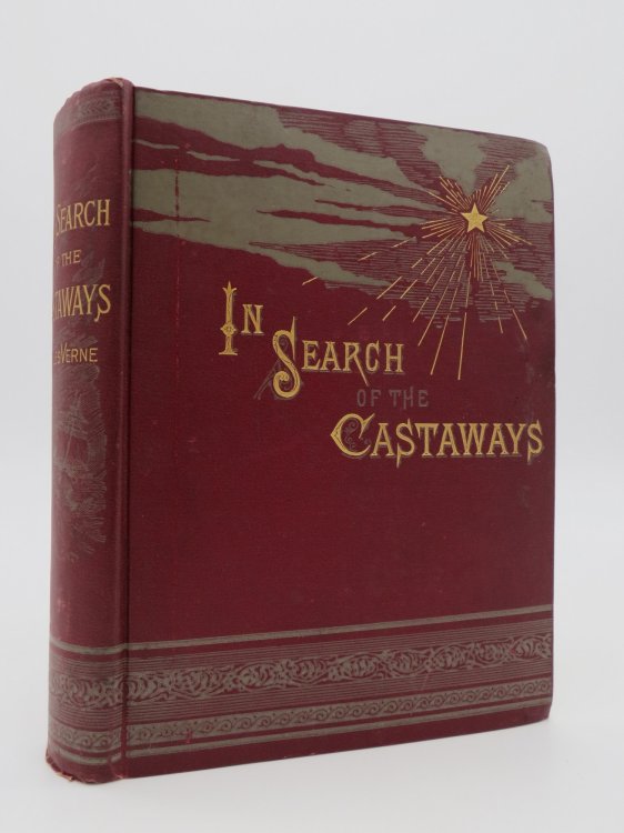 IN SEARCH OF THE CASTAWAYS A Romantic Narrative of the Loss of Captian Grant of the Brig Britannia and of the Adventures of His Children and Friends in His Discovery and Rescue