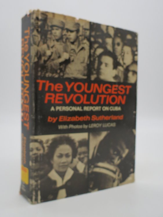 THE YOUNGEST REVOLUTION A Personal Report on Cuba (DJ Protected by a Brand New, Clear, Acid-Free Mylar Cover)