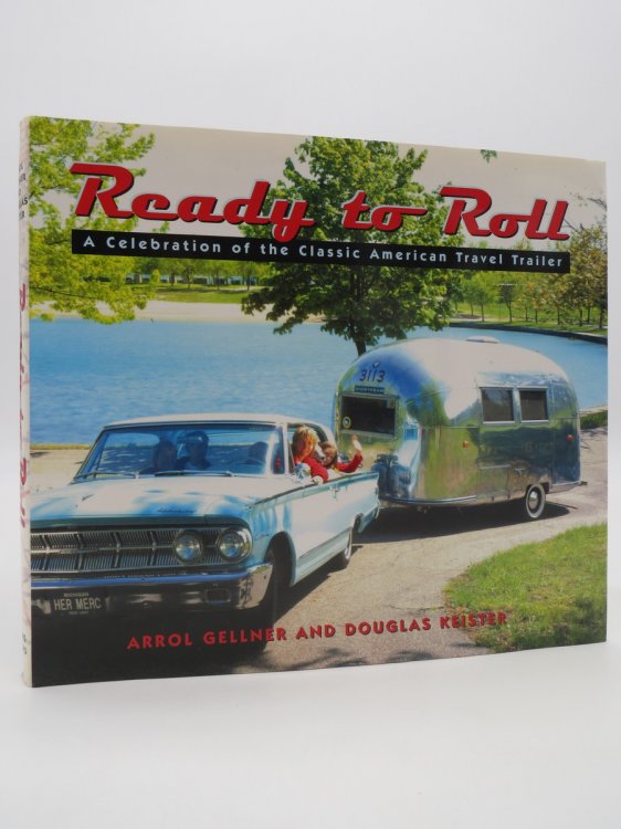 READY TO ROLL A Celebration of the Classic American Travel Trailer (DJ Protected by a Brand New, Clear, Acid-Free Mylar Cover)