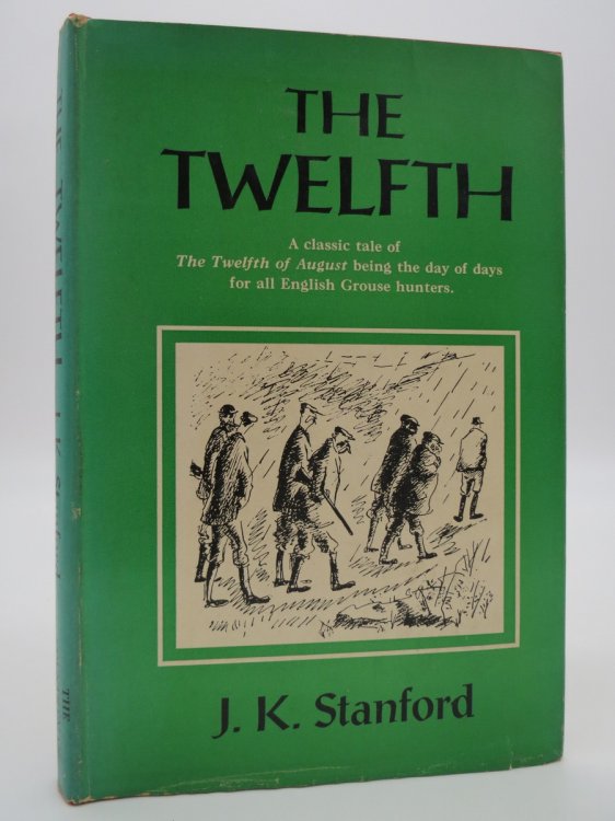 THE TWELFTH A Classic Tale of the Twelfth of August Being the Day of Days for all English Grouse Hunters (DJ Protected by a Brand New, Clear, Acid-Free Mylar Cover)