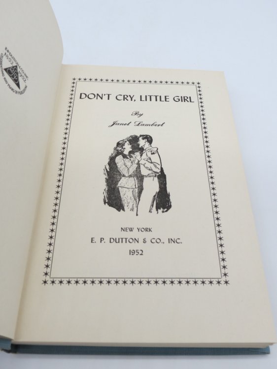 DONT CRY, LITTLE GIRL-DUTTON WITH DUST JACKET (DJ Protected by a Brand New, Clear, Acid-Free Mylar Cover)