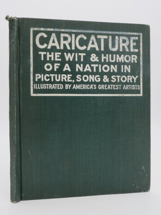 CARICATURE; THE WIT AND HUMOR OF A NATION IN PICTURE, SONG AND STORY