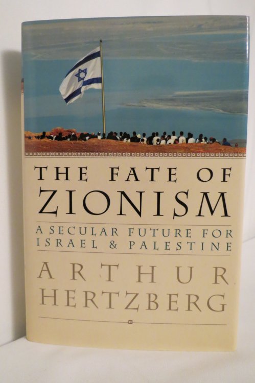 THE FATE OF ZIONISM A Secular Future for Israel & Palestine (DJ Protected by a Brand New, Clear, Acid-Free Mylar Cover)