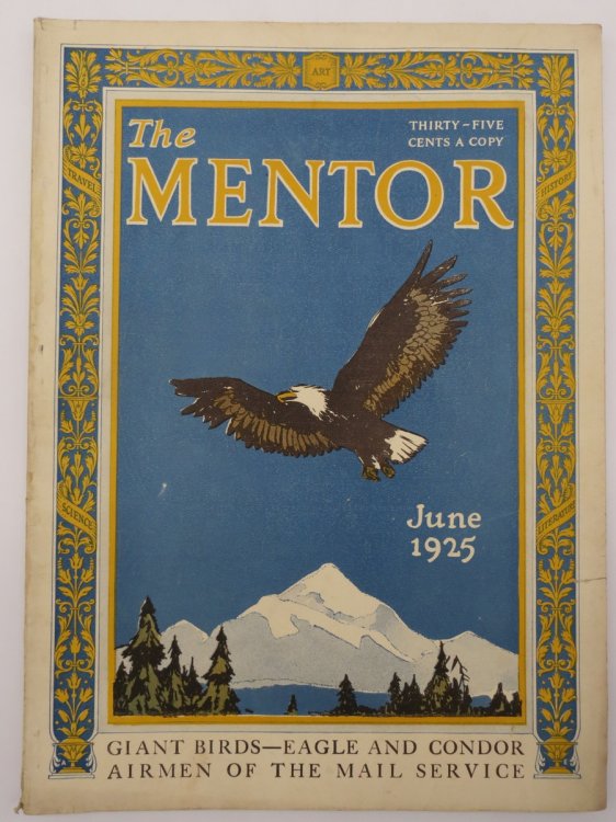 THE MENTOR, JUNE 1925 (GIANT BIRDS - EAGLE AND CONDOR; AIRMEN OF THE MAIL SERVICE)