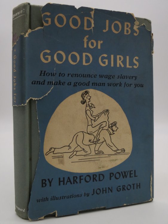 GOOD JOBS FOR GOOD GIRLS, HOW TO RENOUNCE WAGE SLAVERY AND MAKE A GOOD MAN WORK FOR YOU; OR, SHORT CUTS TO THE ALTAR (DJ Protected by a Brand New, Clear, Acid-Free Mylar Cover)
