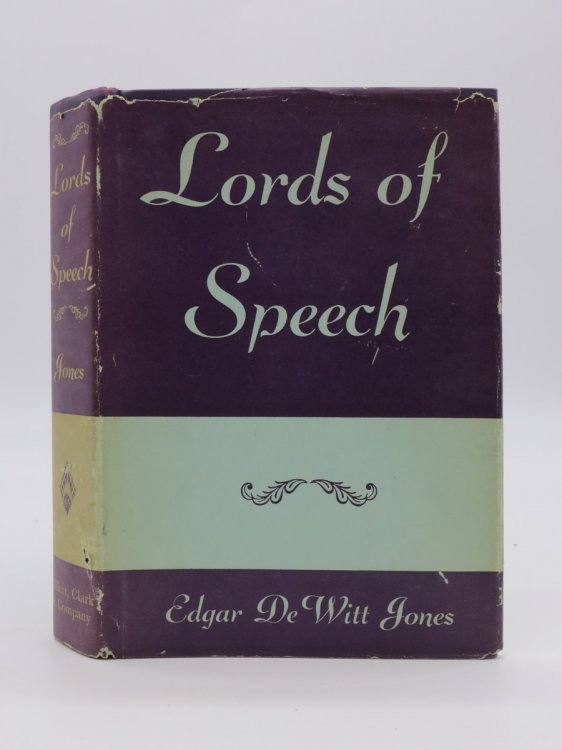 LORDS OF SPEECH; PORTRAITS OF FIFTEEN AMERICAN ORATORS (SIGNED BY AUTHOR) (DJ Protected by a Brand New, Clear, Acid-Free Mylar Cover)