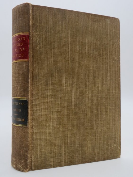 REVISED RULES OF PRACTICE IN THE COURTS OF MICHIGAN Circuit Court Rules and Chancery Rules Adopted October 8, 1896; to Take Effect January 1, 1897, with the Amendments Thereto: Probate Court Rules Adopted June 28, 1899