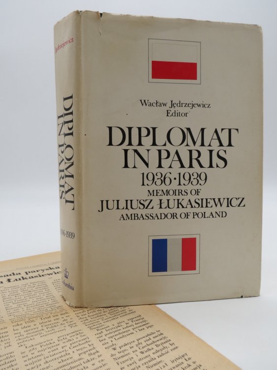 DIPLOMAT IN PARIS, 1936-1939; Papers and Memoirs of Juliusz Lukasiewicz, Ambassador of Poland (DJ Protected by a Brand New, Clear, Acid-Free Mylar Cover)